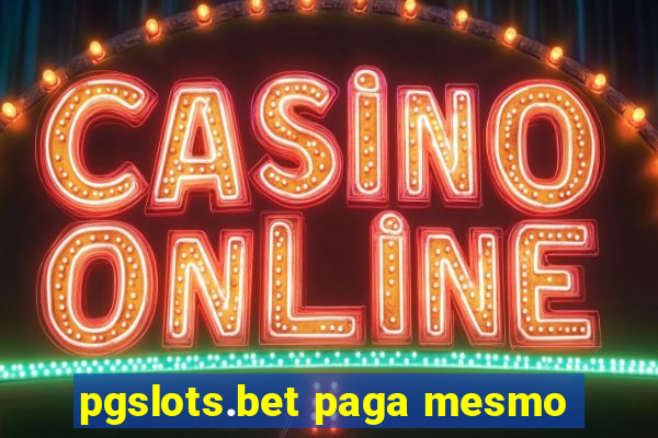 pgslots.bet paga mesmo